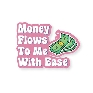 Money Flows To Me With Ease Sticker
